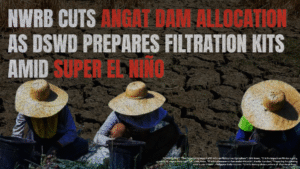 NWRB cuts Angat Dam allocation as DSWD prepares filtration kits amid Super El Niño